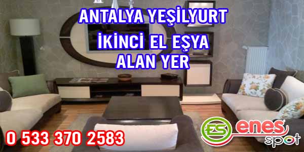 ANTALYA YEŞİLYURT İKİNCİ EL EŞYA